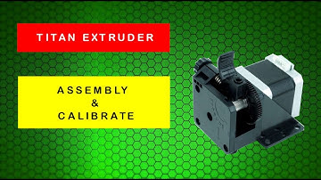How to assembly and calibration TITAN EXTRUDER - E3D CLONE