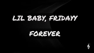 Lil Baby, Fridayy - Forever (lyrics video)