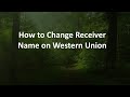 How to Change Receiver Name on Western Union