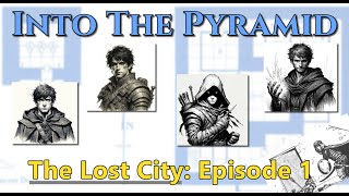 The Lost City (Episode 1) - Into the Pyramid: SOLO D&D