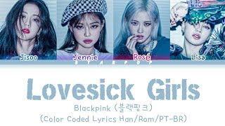 BLACKPINK (블랙핑크) – Lovesick Girls (Color Coded Lyrics Han/Rom/PT-BR) (REPOSTANDO)