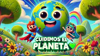 Cuidemos El Planeta Canción Infantil Para Amar La Tierra Aprende Con Musica Infantil