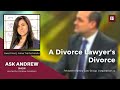 A Divorce Lawyer's Divorce; Part 2 | #AskAndrew