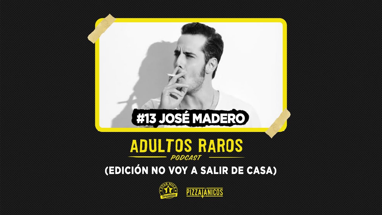 13 José Madero Adultos Raros Podcast Youtube