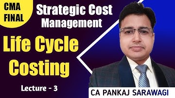 CMA Final | SCM-DM | Life Cycle Costing | L-3 | CA PANKAJ SARAWAGI