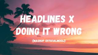Headlines X Doing It Wrong Lyrics - Mashup By Officialmooli