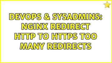 DevOps & SysAdmins: Nginx redirect http to https too many redirects