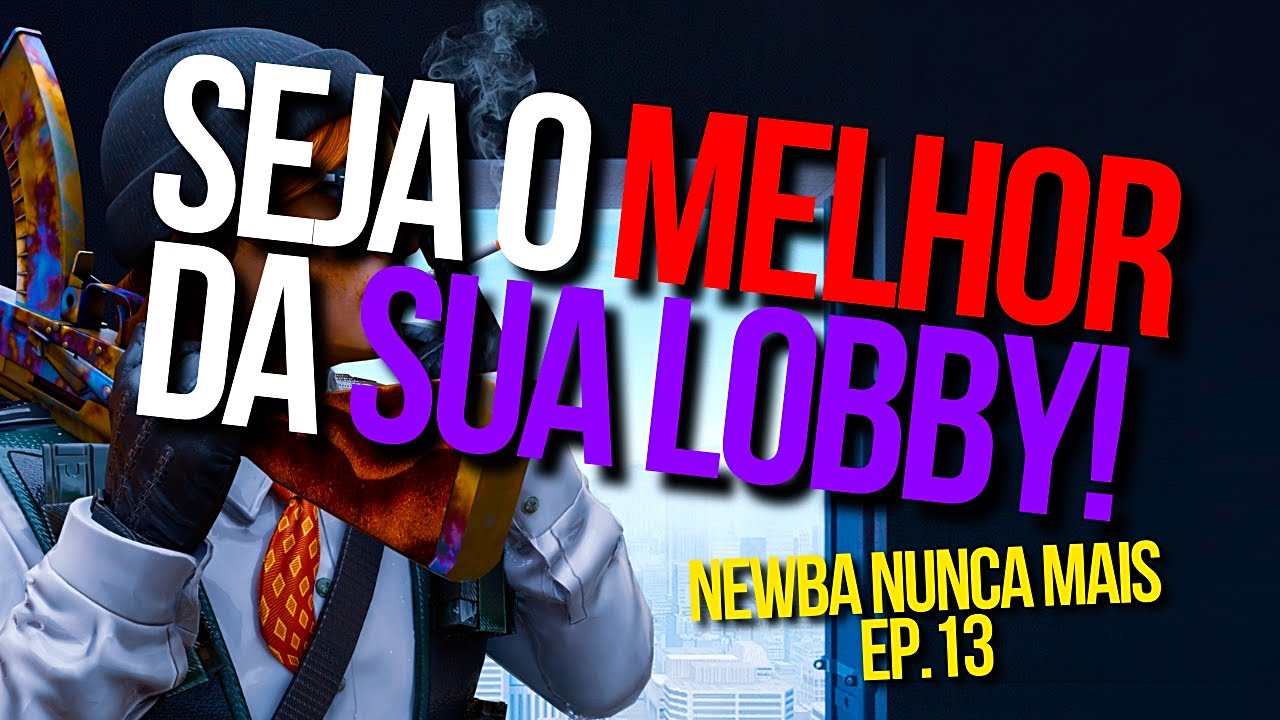 SEJA O MELHOR DA SUA LOBBY! - NEWBA NUNCA MAIS EP.13