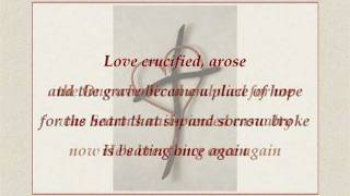 Love Crucified, Arose - Michael Card chords