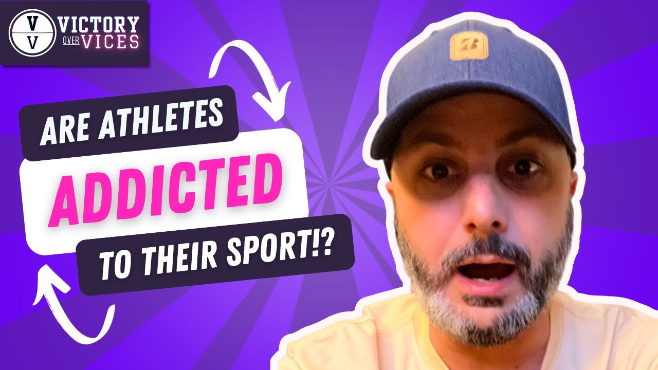 Athletes & Addiction Can Athletes be ADDICTED To Their Sport
