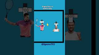 Angry Guy Vs Tennis Guy