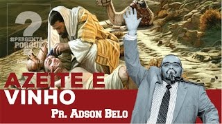 Pr. Adson Belo | Azeite e Vinho | #PerguntaPorque