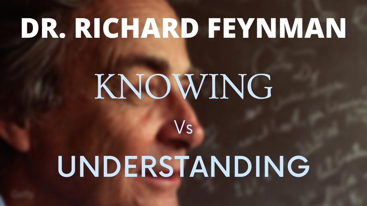 Dr RICHARD FEYNMAN Knowing versus Understanding Great Lecture by Feynman YouTube