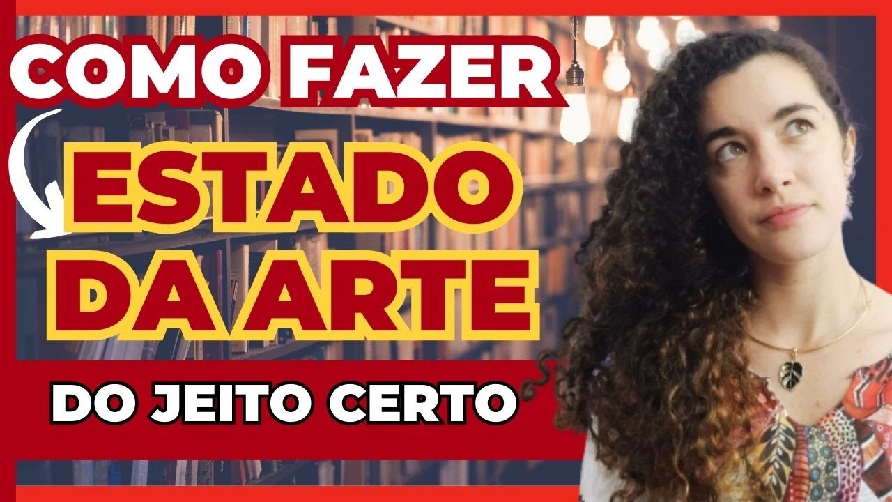 Como fazer DO JEITO CERTO o Estado da Arte