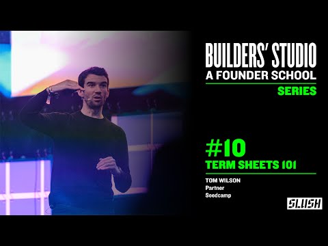 #10 Term Sheets 101 - Tom Wilson (Seedcamp) | Builders' Studio: a Founder School by Slush