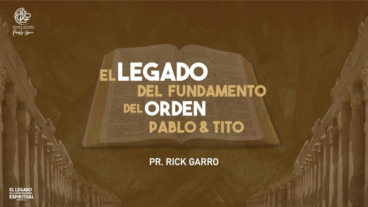 1er. Culto 16.11.2025 · El Legado del fundamento del orden PABLO & TITO · Pr. Rick Garro