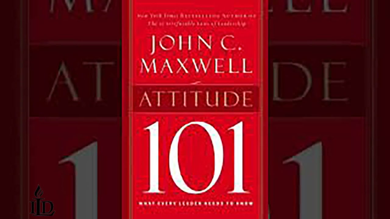 Attitude 101: What Every Leader Needs to Know, by John C  Maxwell  Audiobook