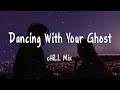 Dancing With Your Ghost 💙 Chill Mix Playlist