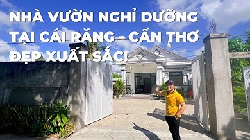 MS 561 | Nhà vườn nghỉ dưỡng ở Cái Răng - Cần Thơ ngay trung tâm ai mà xem cũng phải ưng ý ngay luôn
