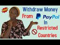 WITHDRAW MONEY FROM PAYPAL IN RESTRICTED COUNTRIES