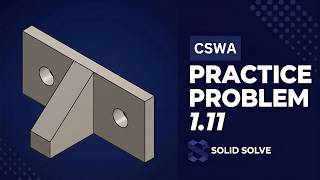 Need Help with SolidWorks Practice 1.11 Watch This