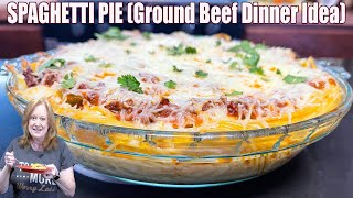SPAGHETTI PIE A Ground Beef Recipe Perfect for An Easy Dinner