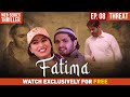 Fatima | Ep 8 - Threat | New Web Series | Hindi