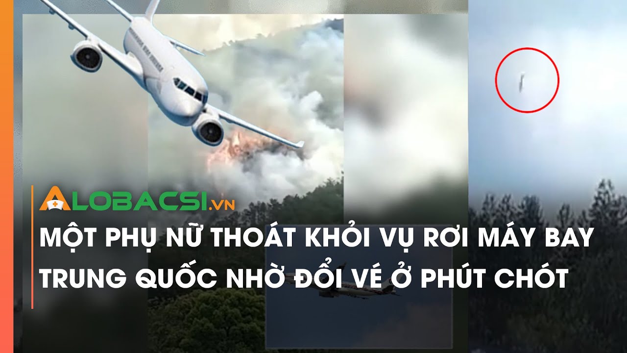 Vụ Rơi Máy Bay Ở Trung Quốc: Một Phụ Nữ May Mắn Thoát C.h.ế.t Nhờ Đổi Vé Ở Phút Chót