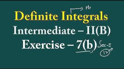 2(B) - 7(b) Sec I || Definite Integrals || practiceMATHS ||