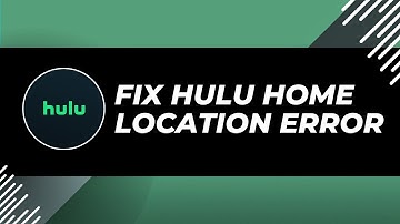 How To  Fix Hulu Home Location Error ~ Simple Troubleshooting Steps - 2024