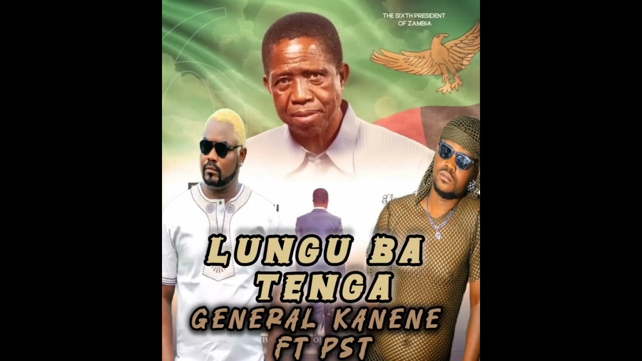 General Kanene ft Pst - Lungu Ba Tenge
