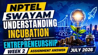 Understanding Incubation and Entrepreneurship Week 02 Assignment Solution July 2026 | NPTEL Swayam