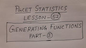 PGCET Statistics Lesson-52: Generating Functions Part-2