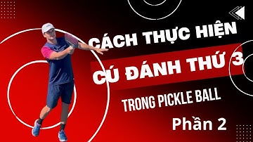 Cách thực hiện cú đánh thứ 3 trong Pickleball - Phần 2