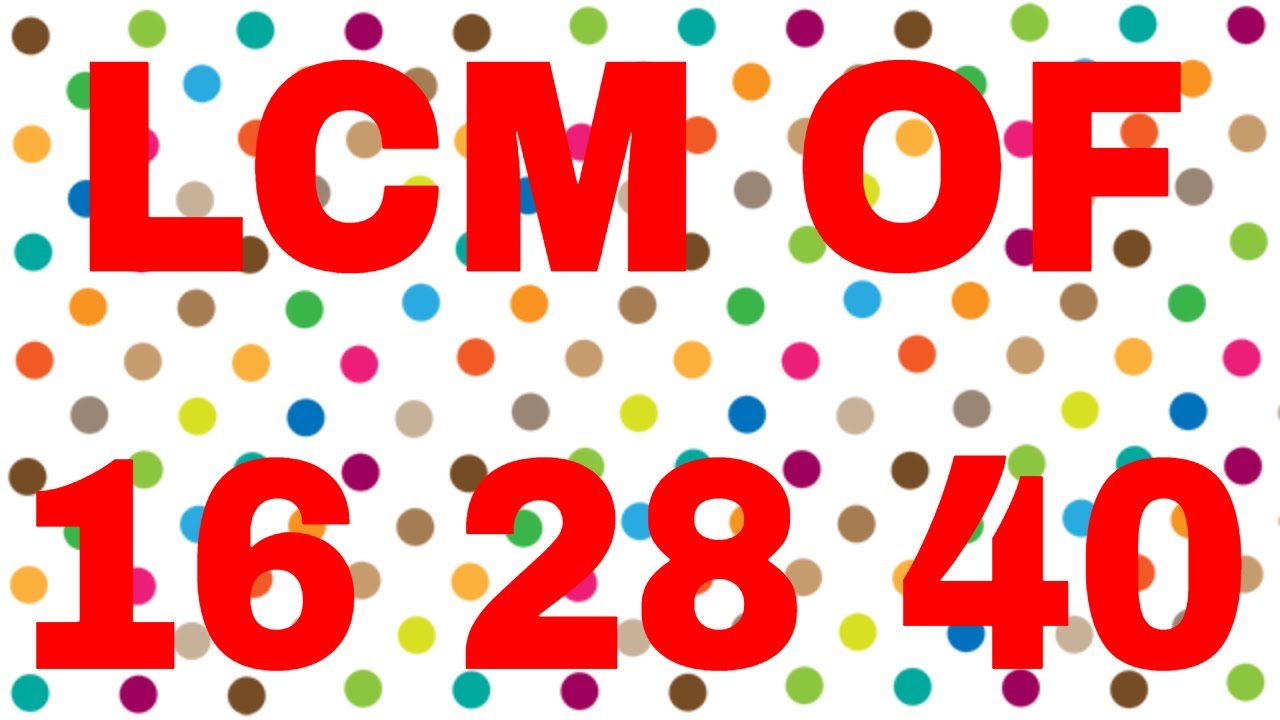 LCM Of 16 28 40 YouTube lcm-of-16-28-40-youtube