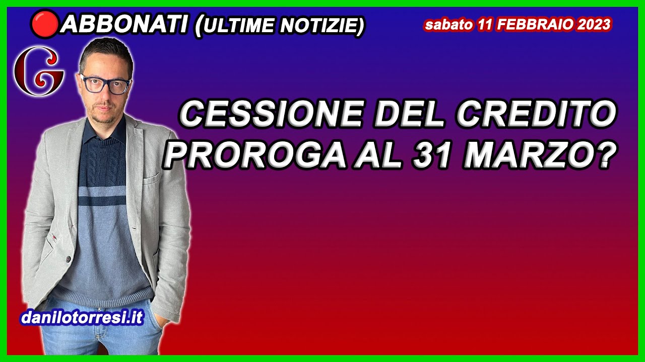 🟢 Cessione Del Credito Proroga Al 31 Marzo 11 Febbraio 2023 Youtube