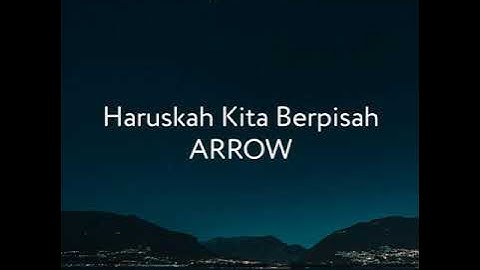Arrow - Haruskah Kita Berpisah