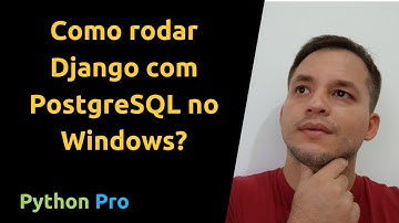Como rodar Django com PostgreSQL no Windows?