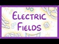 GCSE Physics - Electric Fields  #24