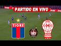 TIGRE VS HURACAN EN VIVO ⚽️ 🔥 LIGA ARGENTINA 🔥 FECHA 15 [ FÚTBOL ARGENTINO ]