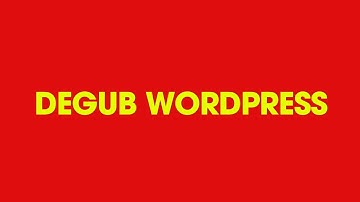 Cách debug web wordpress