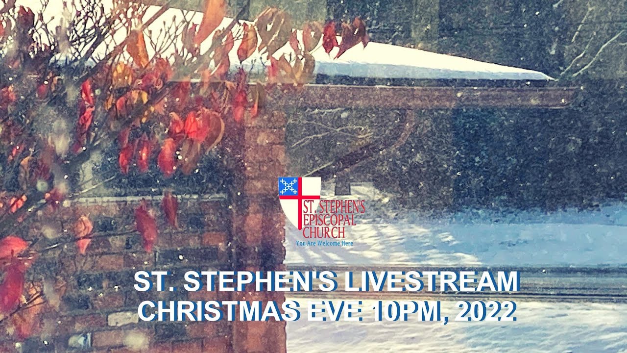 122422 St. Stephen's Episcopal Church Christmas Eve Services YouTube