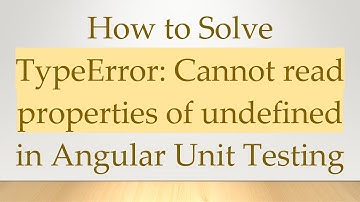 How to Solve TypeError: Cannot read properties of undefined in Angular Unit Testing