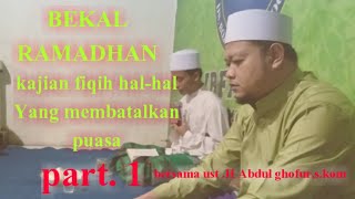 UST.H ABDUL GHOFUR,S.KOM-HAL-HAL YANG MEMBATALKAN BATAL PUASA