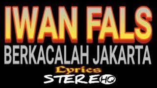 IWAN FALS ~ Berkacalah Jakarta ~ Lirik ~ HQ || ORANG INDONESIA 