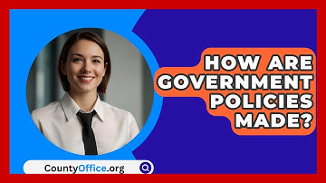 How Are Government Policies Made? - CountyOffice.org