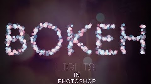 Photoshop Tutorial - Bokeh Text  Effect in Photoshop