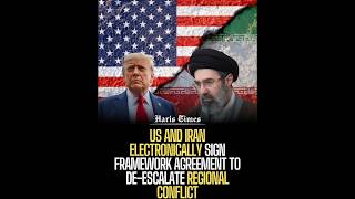 US and Iran Electronically Sign Framework Agreement to De-escalate Regional Conflict