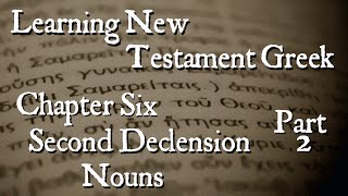 Learning New Testament Greek:  Second Declension Nouns Part 2