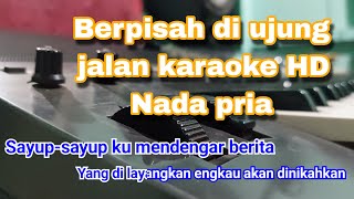Download lagu SULTAN | BERPISAH DI UJUNG JALAN KARAOKE HD | NADA PRIA KEYBOARD VERSION